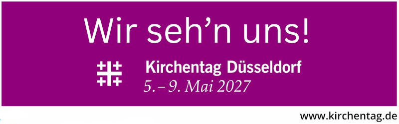 Wir seh'n uns. Kirchentag Düsseldorf 5.-9. Mai 2027